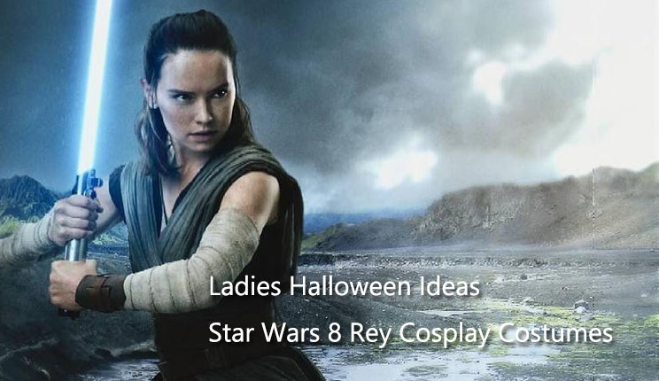 Ladies Halloween Ideas - Star Wars 8 Rey Cosplay Costumes