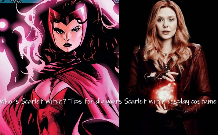 Who is Scarlet Witch Tips for diy yours Scarlet Witch cosplay costume